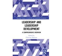 Leadership and Leadership Development : A Comprehensive Overview