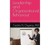 Leadership and Organizational Behaviour: Ethics, Practice and African Perspectives