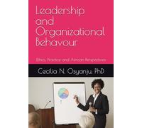 Leadership and Organizational Behavour: Ethics, Practice and African Perspectives