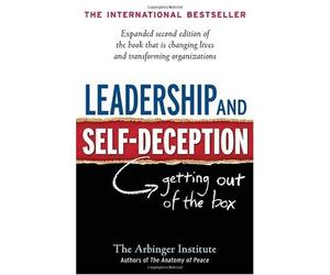 Leadership and Self-Deception: Getting Out of the Box by The Arbinger Institute(2015-04-30)