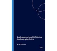 Leadership and Social Mobility in a Southeast Asian Society: 179 (Verhandelingen van het Koninklijk Instituut voor Taal-, Land- en Volkenkunde, 179)