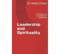 Leadership and Spirituality: Humility as a Foundation of Leadership