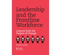 Leadership and the Frontline Workforce : Lessons from the Targets of Change