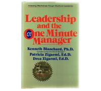 Leadership and the One Minute Manager: Increasing Effectiveness through Situational Leadership