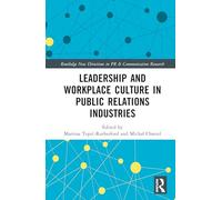 Leadership and Workplace Culture in Public Relations Industries (Routledge New Directions in PR & Communication Research)
