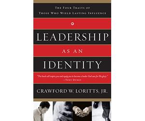 Leadership as an Identity: The Four Traits of Those Who Wield Lasting Influence