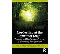 Leadership at the Spiritual Edge : Emerging and Non-Western Concepts of Leadership and Spirituality