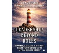 Leadership Beyond Roles: Stories, Lessons and Wisdom From Four Decades of Life and Leadership