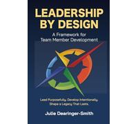 Leadership by Design: A Framework for Team Member Development