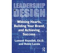 Leadership by Design : Winning Hearts, Building Your Brand, and Achieving Success