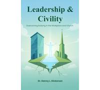 Leadership & Civility: Overcoming Bullying in the Workplace and Church