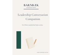 Leadership Conversation Companion: A Guided Reflection Journal for When Leadership Feels Lonely