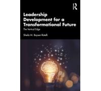 Leadership Development for a Transformational Future : The Vertical Edge