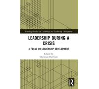 Leadership During a Crisis : A Focus on Leadership Development