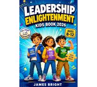 LEADERSHIP ENLIGHTENMENT KIDS BOOK 2026: 75+ Inspiring Comic Stories to Build Confidence, Communication Skills, Teamwork, Responsibility, and Leadership for Kids Ages 8-12