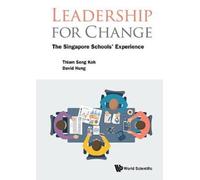 Leadership For Change: The Singapore Schools' Experience