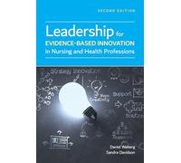Leadership for Evidence-Based Innovation in Nursing and Health Professions