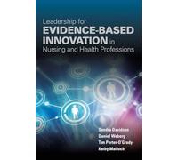 Leadership for Evidence-Based Innovation in Nursing and Health Professions