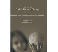 Leadership for Global Systemic Change: Beyond Ethics and Social Responsibility