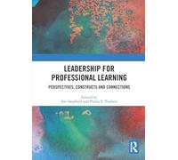 Leadership for Professional Learning: Perspectives, Constructs and Connections