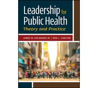 Leadership for Public Health : Theory and Practice