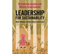Leadership for Sustainability : Myth, Metaphor and Narrative in Governance