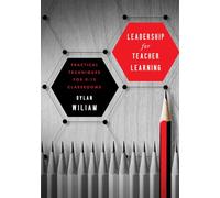 Leadership for Teacher Learning: Creating a Culture Where All Teachers Improve So That All Students Succeed