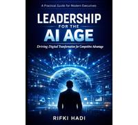 Leadership for the AI Age: Driving Digital Transformation for Competitive Advantage