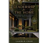 Leadership for the Home: Environmental Design Leadership for Calm, Clarity, and Momentum