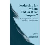 Leadership for Whom and for What Purpose? : Exploring Critical Leadership Praxis in Changing Times