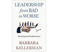 Leadership from Bad to Worse, Barbara Kellerman,