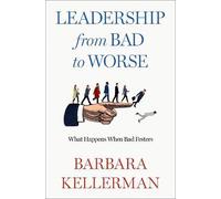 Leadership from Bad to Worse by Kellerman Barbara (Fellow Center
