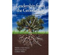Leadership from the Ground Up : Effective Schooling in Traditionally Low Performing Schools