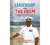 Leadership from the Helm: A Compendium for Diverse Professionals in Complex Corporate Ecosystems