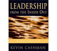 Leadership from the Inside Out: Becoming a Leader for Life