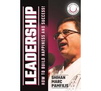 LEADERSHIP: How To Build Happiness and Success!