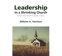 Leadership in a Shrinking Church: Finding New Vision in Unlikely Places