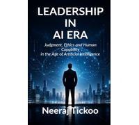 Leadership in AI Era: Judgment, Ethics and Human Capability in the Age of Artificial Intelligence