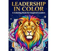 Leadership In Color: A Coloring Book for Inspired Leaders
