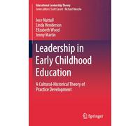 Leadership in Early Childhood Education: A Cultural-Historical Theory of Practice Development (Educational Leadership Theory)