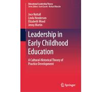 Leadership in Early Childhood Education: A Cultural-Historical Theory of Practice Development (Educational Leadership Theory)