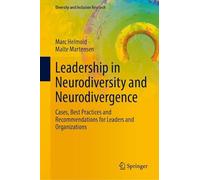 Leadership in Neurodiversity and Neurodivergence: Cases, Best Practices and Recommendations for Leaders and Organizations (Diversity and Inclusion Research)