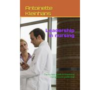 Leadership in nursing: The Nurse’s Guide to Emotional intelligence in Leadership