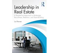 Leadership in Real Estate: A People-First Approach to Brokerage Recruitment, Retention, and Team-Building