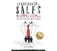 Leadership In Sales: 4 Simple Steps For More Sales, More Scale, And More Success