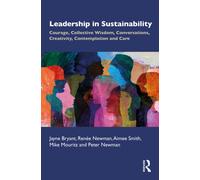 Leadership in Sustainability : Courage, Collective Wisdom, Conversations, Creativity, Contemplation and Care