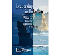 Leadership in Unknown Water: Liminality as Threshold into the Future