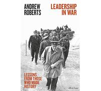 Leadership in War: Lessons from Those Who Made History