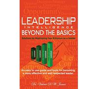 Leadership Intelligence Beyond the Basics: Solutions for Maximizing Your Brilliance as a Leader