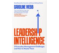 Leadership Intelligence : Twenty-One Everyday Management Challenges and How to Master Them